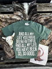 All Of My Life You Have Been Faithful Graphic Tee