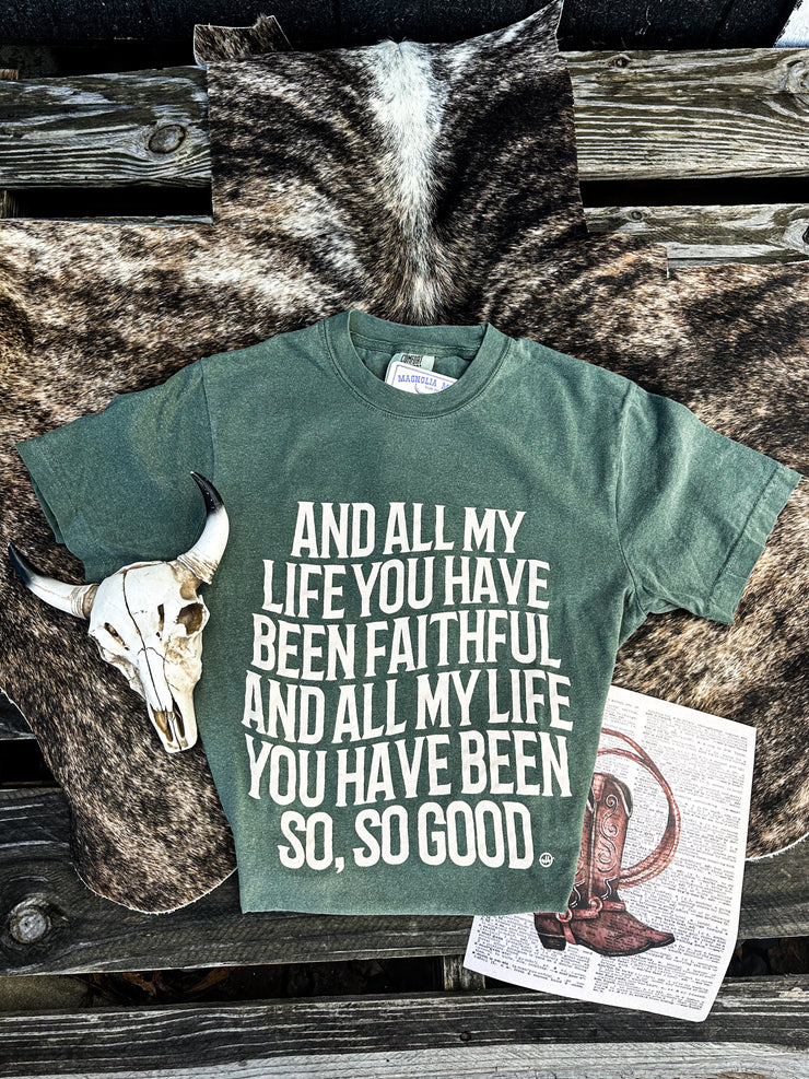 All Of My Life You Have Been Faithful Graphic Tee