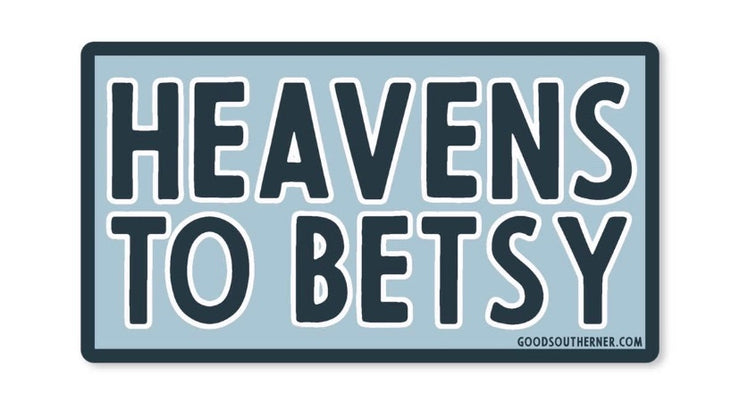 Heavens To Betsy Sticker