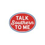 Talk Southern To Me Sticker